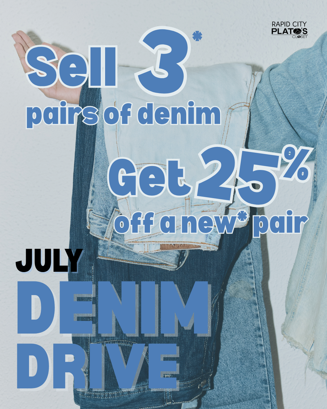 Sell 3 pairs of denim Get 25% off one new pair July Denim Drive